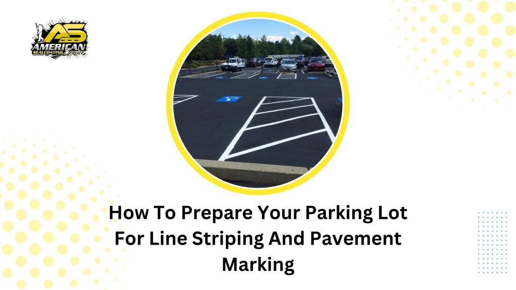 How To Prepare Your Parking Lot For Line Striping And Pavement Marking